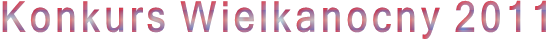 Konkurs Wielkanocny 2011