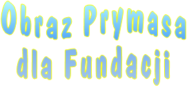 Obraz Prymasa  dla Fundacji